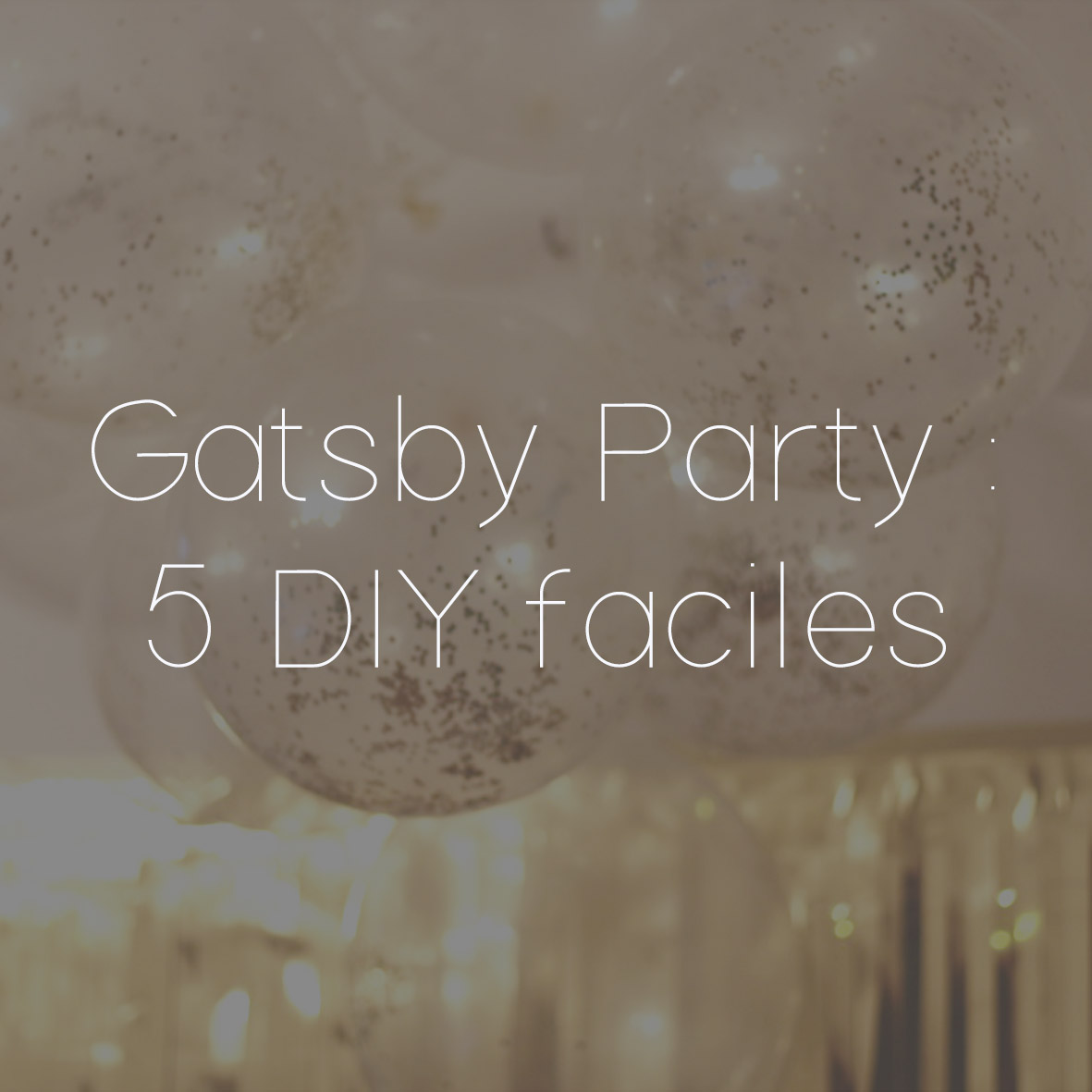 37 GATSBY PARTY 2 DIYS